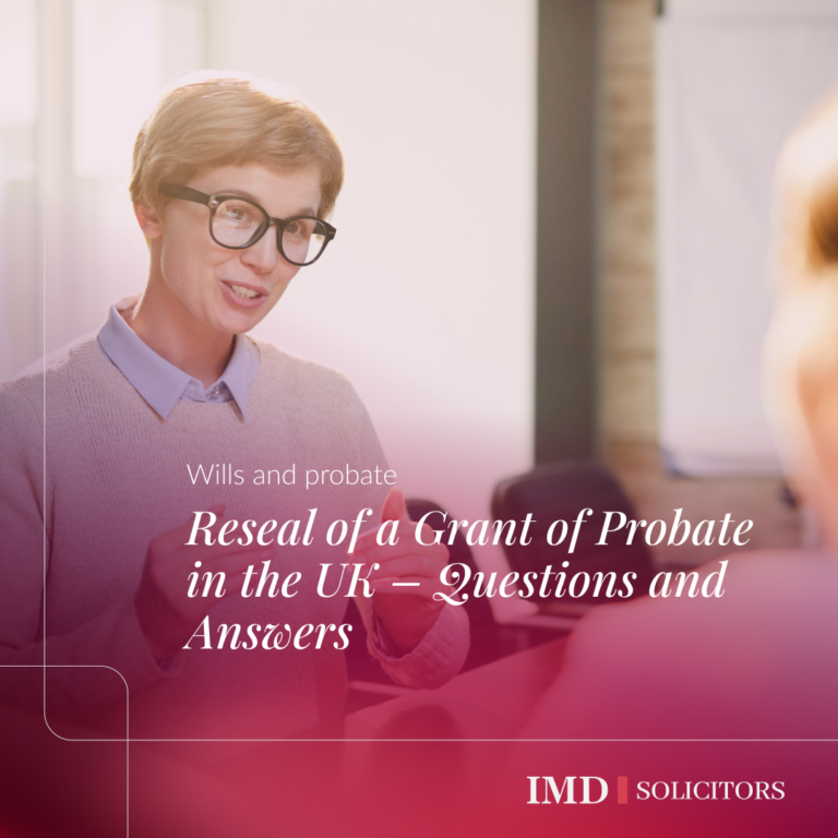 Reseal of a Grant of Probate in the UK – Questions and Answers